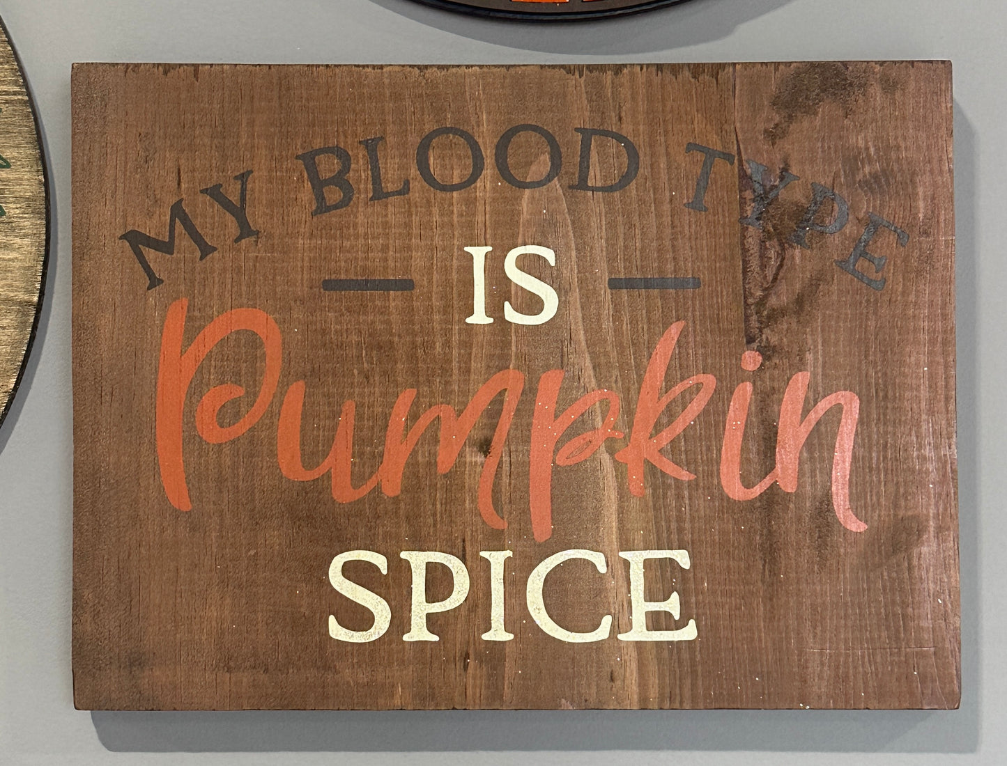 My Blood Type is Pumpkin Spice Wood Sign