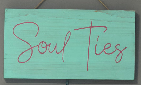 Soul Ties Wood Sign